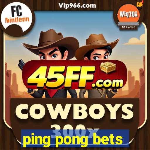 ping pong bets